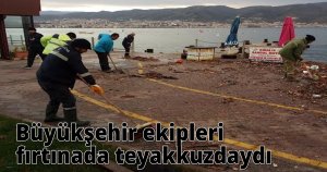  Büyükşehir ekipleri fırtınada teyakkuzdaydı