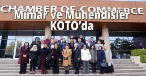 Mimar ve Mühendisler KOTO’da Sektörel İstişare Toplantısı’nda buluştu