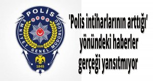 EGM'den Polis intiharları ile ilgili açıklama