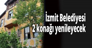 İzmit Belediyesi, 2 konağı yenileyecek