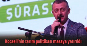 Kocaeli’nin tarım politikası masaya yatırıldı