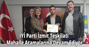 İYİ Parti İzmit Teşkilatı Mahalle Atamalarına Devam Ediyor