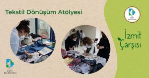 İzmit Çarşısı, ‘Tekstil Dönüşüm Atölyesi’ sergisi yapacak
