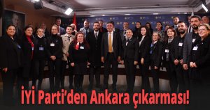 İYİ Parti’den Ankara çıkarması!