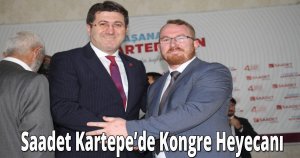 Saadet Kartepe’de Kongre Heyecanı