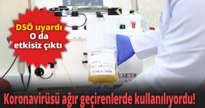 Koronavirüsü ağır geçirenlerde kullanılıyordu! 