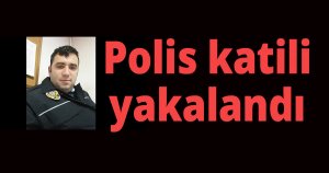 Polis katili yakalandı