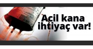 Acil kana ihtiyaç var!