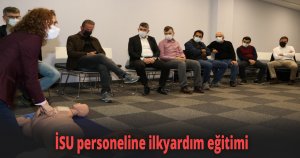 İSU personeline ilkyardım eğitimi