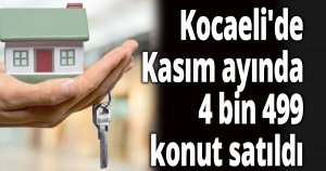 Kocaeli'de geçtiğimiz ay 4 bin 499 konut satıldı