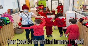 Çınar Çocuk Evi’nin minikleri kırmızıya büründü