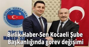 Birlik Haber-Sen Kocaeli Şube Başkanlığında görev değişimi