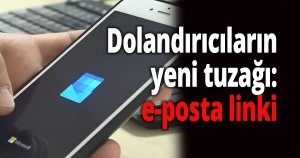 Dolandırıcıların yeni tuzağı: e-posta linki