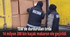 TEM'de durdurulan tırda 14 milyon 300 bin kaçak makaron ele geçirildi