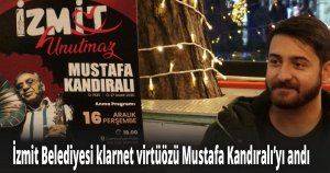 İzmit Belediyesi klarnet virtüözü Mustafa Kandıralı’yı andı
