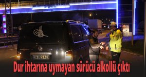 Dur ihtarına uymayan sürücü alkollü çıktı