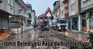 İzmit Belediyesi Paşa’da hızlı ilerliyor