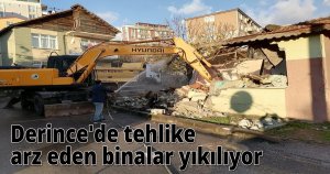 Derince'de tehlike arz eden binalar yıkılıyor