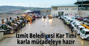 İzmit Belediyesi Kar Timi karla mücadeleye hazır