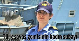 Türk savaş gemisinin kadın subayı