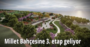 Millet Bahçesine 3. etap geliyor