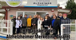CHP Başiskele'den Alzhelzheimer Merkezine Ziyaret