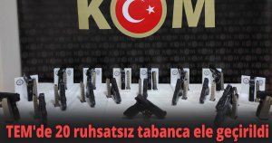 TEM'de 20 ruhsatsız tabanca ele geçirildi