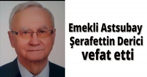 Emekli Astsubay Şerafettin Derici vefat etti