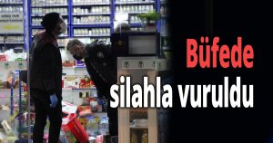 Büfede silahla vuruldu