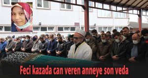 Feci kazada can veren anneye son veda