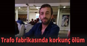 Kocaeli’de trafo fabrikasında korkunç ölüm