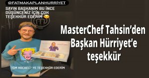 MasterChef Tahsin’den Başkan Hürriyet’e teşekkür
