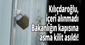 Kılıçdaroğlu, içeri alınmadı