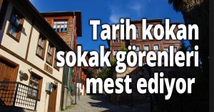 Tarih kokan sokak görenleri mest ediyor