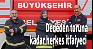 Dededen toruna kadar herkes itfaiyeci