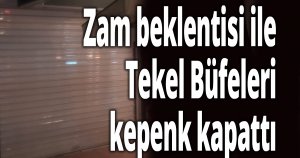 Zam beklentisi kepenk kapattırdı