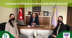 İzmit Çarşısı ekibi Kocaeli Esnaf ve Sanatkarlar Odasını ziyaret etti