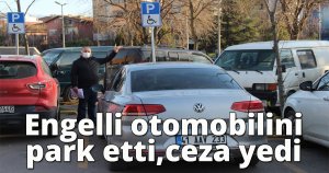  Engelli otomobilini park etti, ceza yedi