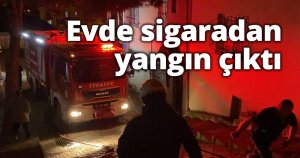 Evde sigaradan yangın çıktı