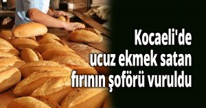 Kocaeli'de ucuz ekmek satan fırının şoförü vuruldu