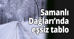Samanlı Dağları’nda eşsiz tablo