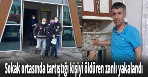 Sokak ortasında tartıştığı kişiyi öldüren zanlı yakalandı