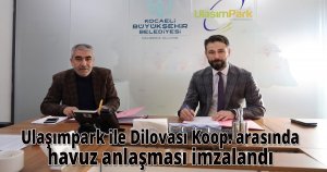  Ulaşımpark ile Dilovası Koop. Arasında havuz anlaşması imzalandı