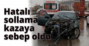 Hatalı sollama kazaya sebep oldu
