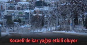 Kocaeli'de kar yağışı etkili oluyor