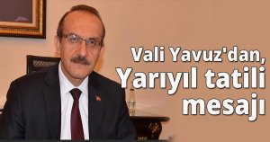 Vali Yavuz'dan, Yarıyıl tatili mesajı
