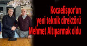 Kocaelispor’un yeni teknik direktörü Mehmet Altıparmak oldu