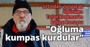 Misafirliğe gittiği evde öldürülen genç adamın babası konuştu