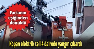 Kopan elektrik teli 4 dairede yangın çıkardı