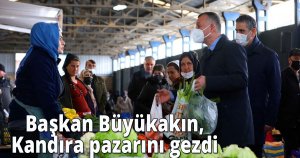 Başkan Büyükakın, Kandıra pazarını gezdi